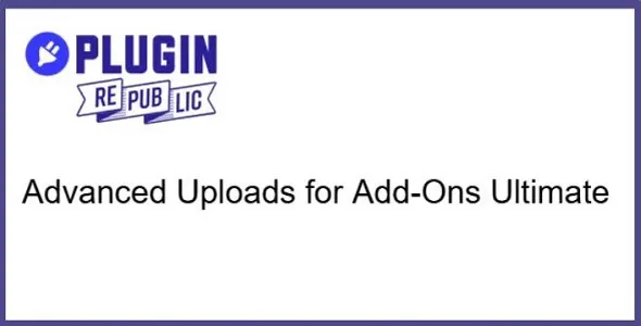 Advanced Uploads for Add-Ons Ultimate GPL