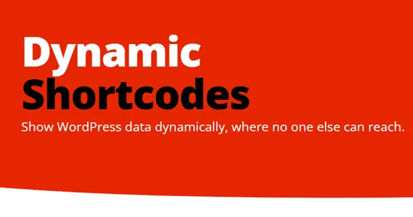 Dynamic Shortcodes GPL - Show WordPress Data Dynamically