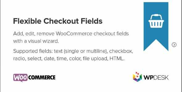 Flexible Checkout Fields PRO WooCommerce GPL | WPDesk