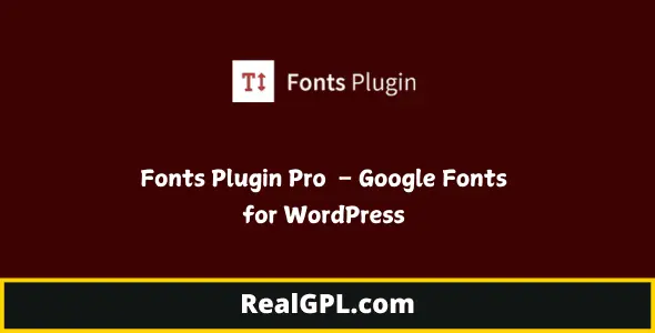 Fonts Plugin Pro GPL – Google Fonts for WordPress