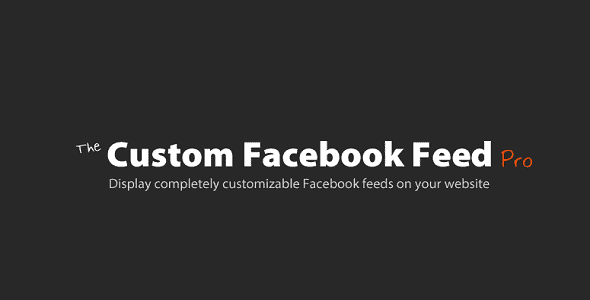 Custom Facebook Feed Pro GPL - Latest Version