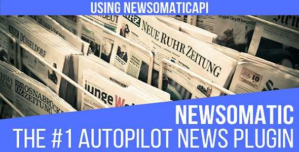 Newsomatic GPL - Automatic News Post Generator Plugin for WordPress